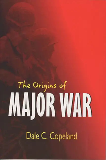 Origins of Major War by Dale C. Copeland