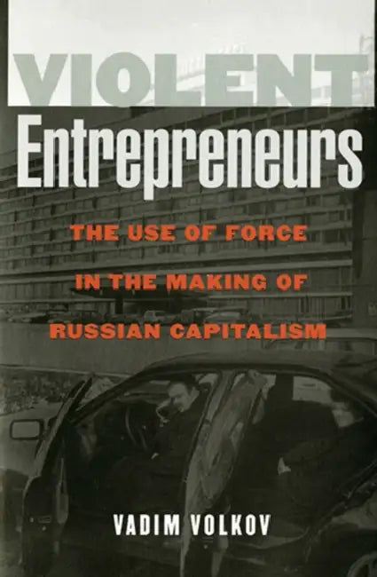 Violent Entrepreneurs by Vadim Volkov