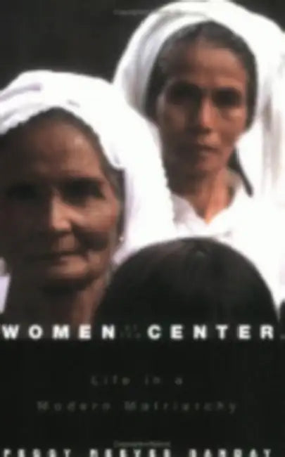 Women at the Center: Life in a Modern Matriarchy by Peggy Reeves Sanday