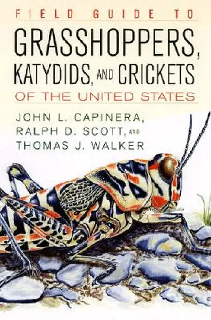 Field Guide to Grasshoppers, Katydids, and Crickets of the United States by John L. Capinera