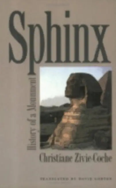 Sphinx: History of a Monument by Christiane Zivie-Coche, David Lorton