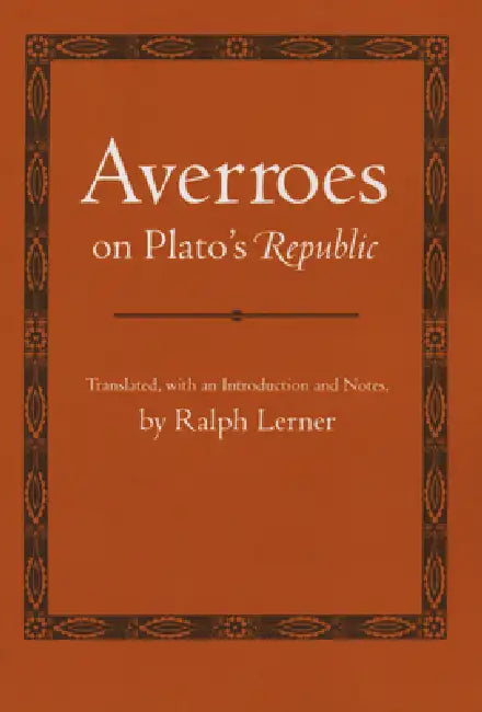Averroes on Plato's Republic by Averroes, Ralph Lerner