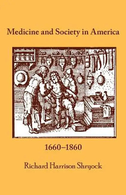 Medicine and Society in America: 1660-1860 by Richard Harrison Shryock