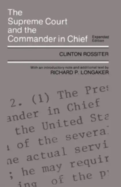 The Supreme Court and the Commander in Chief by Clinton Rossiter, Richard P. Longaker