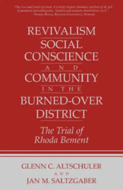 Revivalism, Social Conscience, and Community in the Burned-Over District: January 4, 1782-December 29, 1785 by Glenn C. Altschuler, Jan M. Saltzgaber