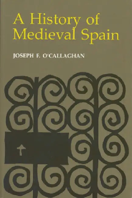 History of Medieval Spain: Memory and Power in the New Europe (Revised) by Joseph F. O'Callaghan