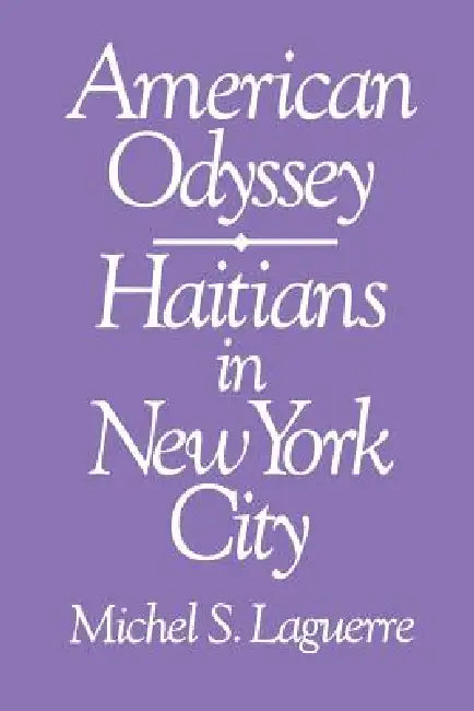 American Odyssey: Haitians in New York City by Michel Laguerre