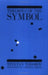 Theories of the Symbol: Understanding Politics in an Unfamiliar Culture by Tzvetan Todorov, Catherine Porter