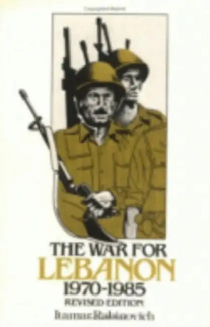 The War for Lebanon, 1970 1985 by Itamar Rabinovich