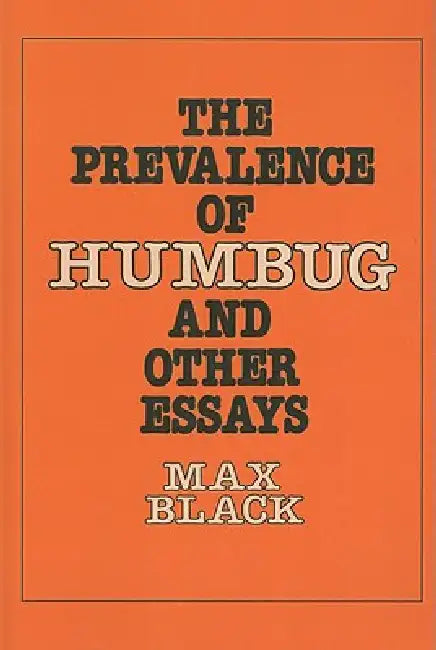 The Prevalence of Humbug and Other Essays by Max Black