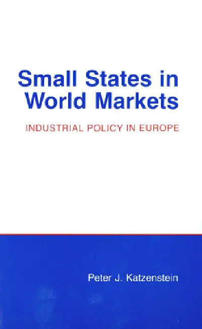 Small States in World Markets: Political Violence in Bali by Peter J. Katzenstein