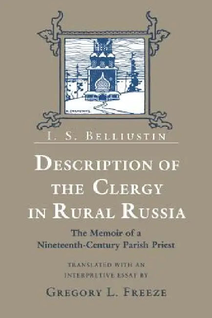 Description of the Clergy in Rural Russia by I. S. Belliustin, Gregory L. Freeze