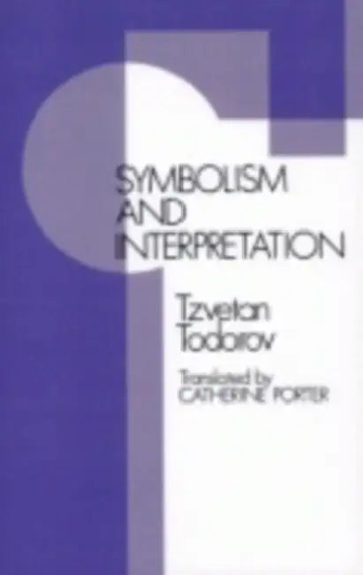 Symbolism and Interpretation by Tzvetan Todorov, Catherine Porter