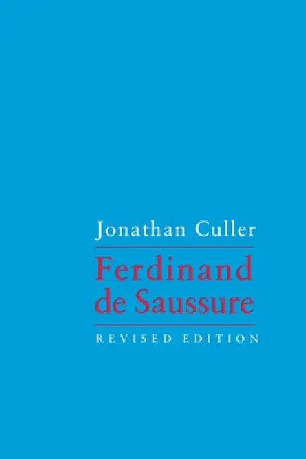 Ferdinand de Saussure (Rev) by Jonathan Culler