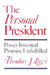 The Personal President: Power Invested, Promise Unfulfilled by Theodore J. Lowi