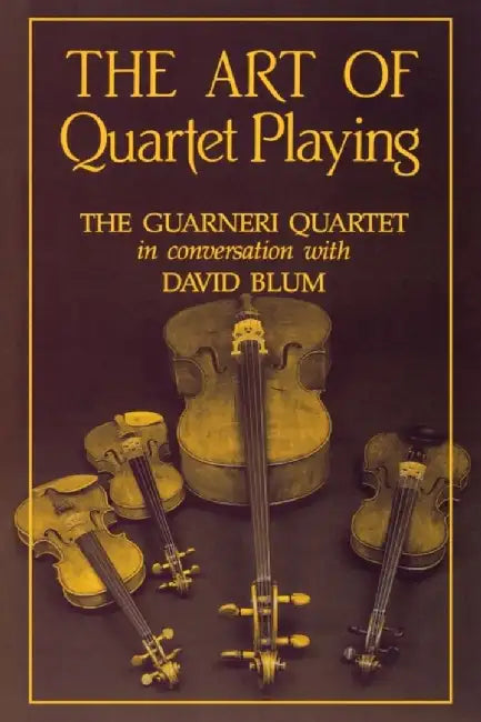 The Art of Quartet Playing by David Blum