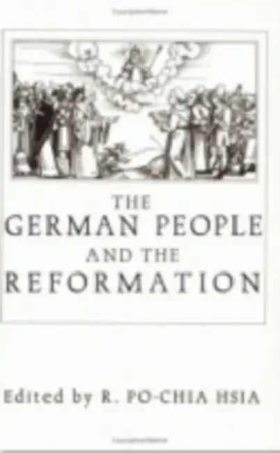 The German People and the Reformation: Ten Forgotten Socratic Dialogues by Ronnie Po-Chia Hsia