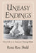 Uneasy Endings: Daily Life in an American Nursing Home by Renée Rose Shield