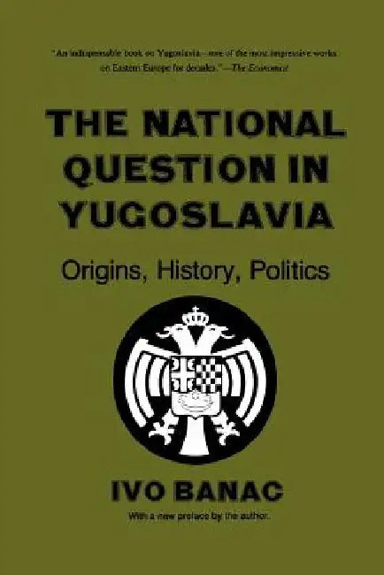 The National Question in Yugoslavia by Ivo Banac