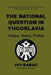 The National Question in Yugoslavia by Ivo Banac