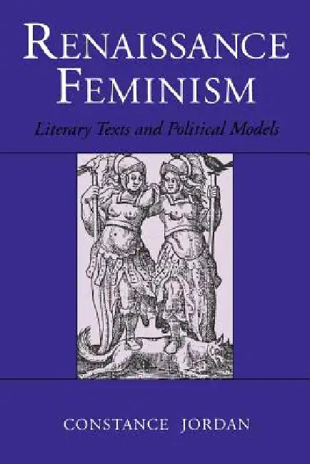 Renaissance Feminism: Toward the Third Republic by Constance Jordan