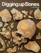 Digging Up Bones by Don R. Brothwell