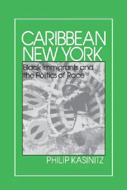 Caribbean New York: Individualism and Democratic Culture by Philip Kasinitz