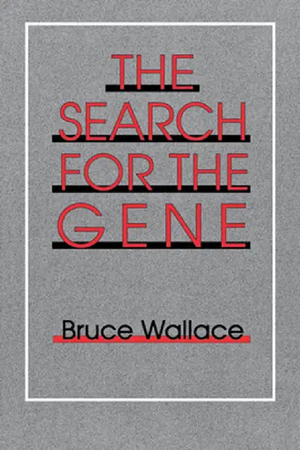 The Search For The Gene by Bruce Wallace
