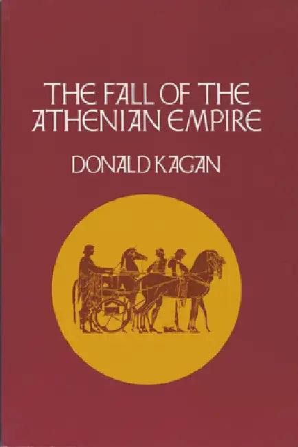 Fall of the Athenian Empire by Donald Kagan