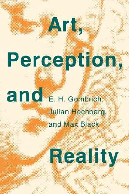 Art, Perception, and Reality by E. H. Gombrich, Max Black, Julian Hochberg