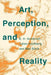 Art, Perception, and Reality by E. H. Gombrich, Max Black, Julian Hochberg