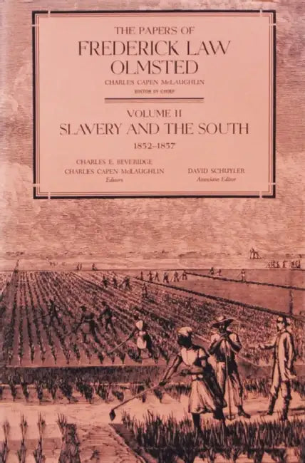 The Papers of Frederick Law Olmsted: Slavery and the South, 1852-1857 by Frederick Law Olmsted, Charles E. Beveridge, Charles Capen McLaughlin