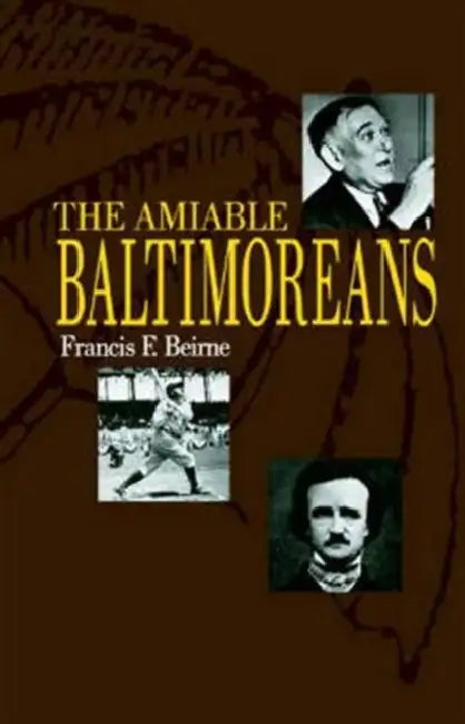The Amiable Baltimoreans by Francis F. Beirne