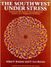 The Southwest Under Stress: National Resource Development Issues in a Regional Setting by Allen V. Kneese