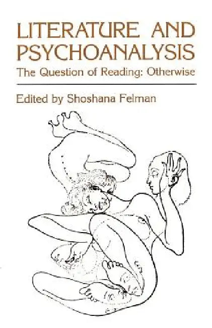 Literature and Psychoanalysis: The Question of Reading: Otherwise by Shoshana Felman, Shoshana Felman, Felman