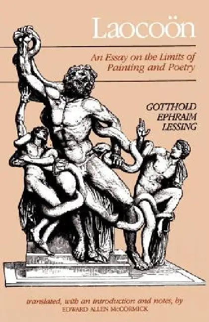 Laocoon: An Essay on the Limits of Painting and Poetry by Gotthold Ephraim Lessing, Edward Allen McCormick