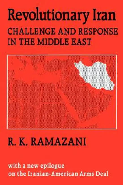 Revolutionary Iran: Challenge and Response in the Middle East by Rouhollah K. Ramazani, Stanley Hoffmann