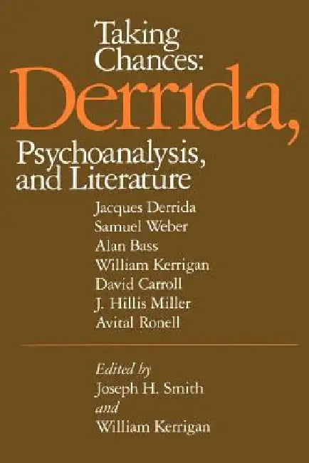 Taking Chances: Derrida, Psychoanalysis, and Literature by Joseph H. Smith, William Kerrigan
