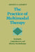 Practice of Multimodal Therapy: Systematic, Comprehensive, and Effective Psychotherapy by Arnold A. Lazarus