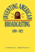 Inventing American Broadcasting, 1899-1922 by Susan J. Douglas