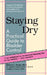 Staying Dry: A Practical Guide to Bladder Control by Kathryn L. Burgio, K. Lynette Pearce, Angelo J. Lucco