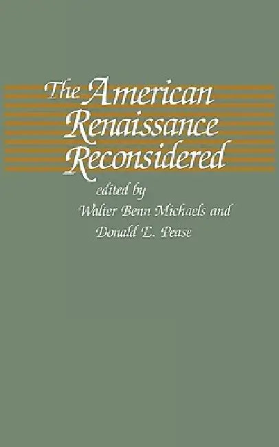 The American Renaissance Reconsidered by Walter B. Michaels, Donald E. Pease
