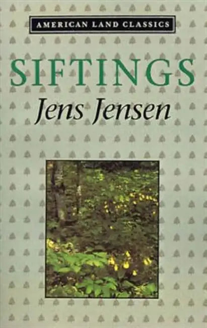 Siftings by Jens Jensen, Charles E. Little, Darrel G. Morrison