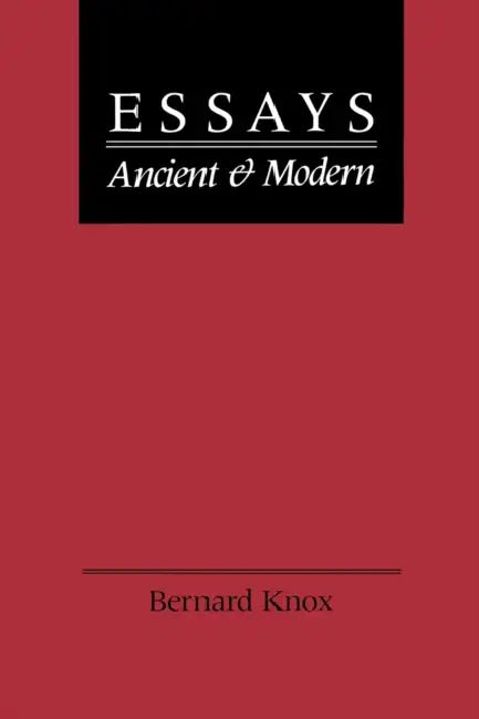 Essays Ancient and Modern by Bernard MacGregor Walke Knox
