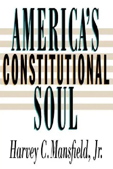 America's Constitutional Soul by Jr. Mansfield Harvey Claflin