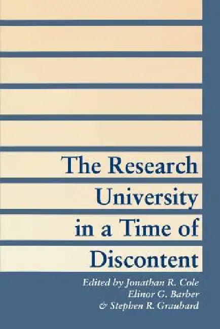 The Research University in a Time of Discontent by Jonathan R. Cole, Elinor G. Barber, Stephen R. Graubard