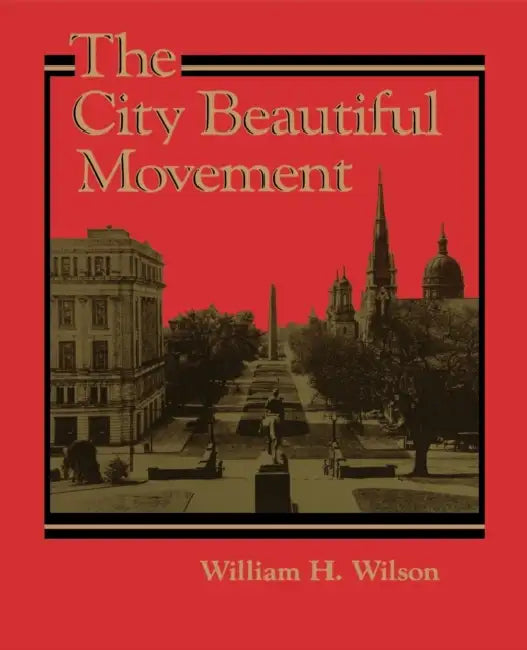 The City Beautiful Movement by Jr. Wilson William H.