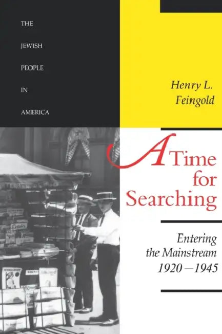 A Time for Searching: Entering the Mainstream, 1920-1945 by Henry L. Feingold