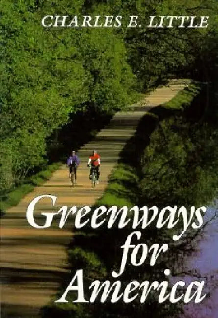 Greenways for America by Charles E. Little