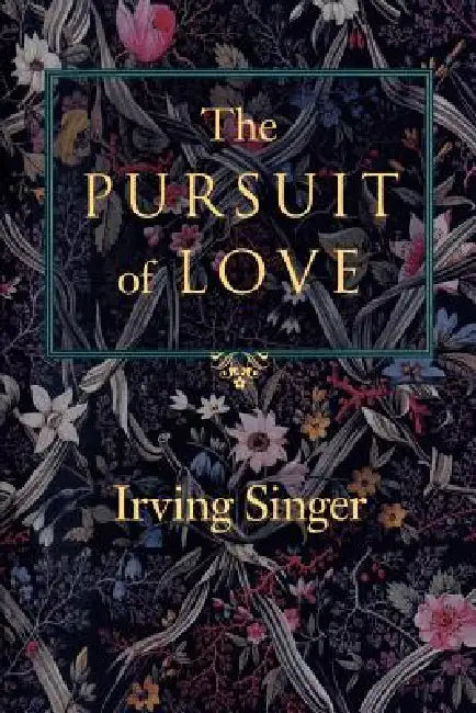 The Pursuit of Love by Irving Singer